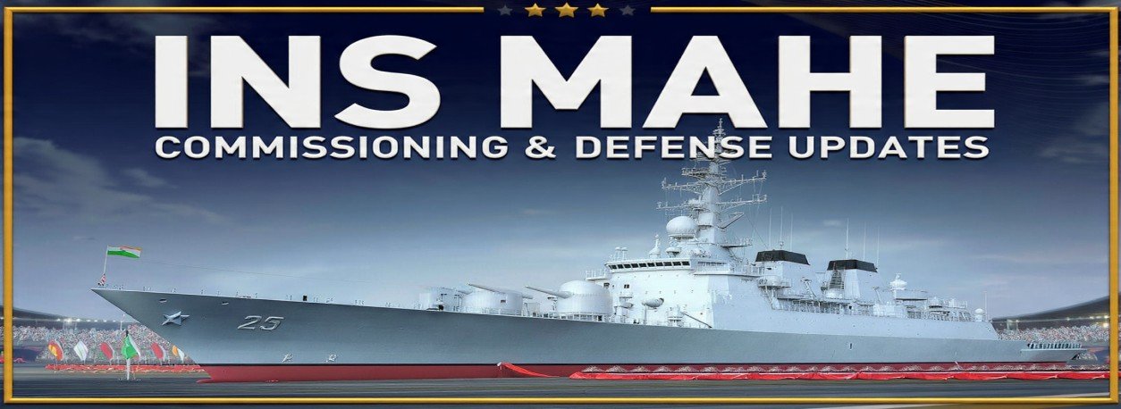 आईएनएस माहे कमीशन और रक्षा अपडेट / INS Mahe Commissioning & Defence Updates