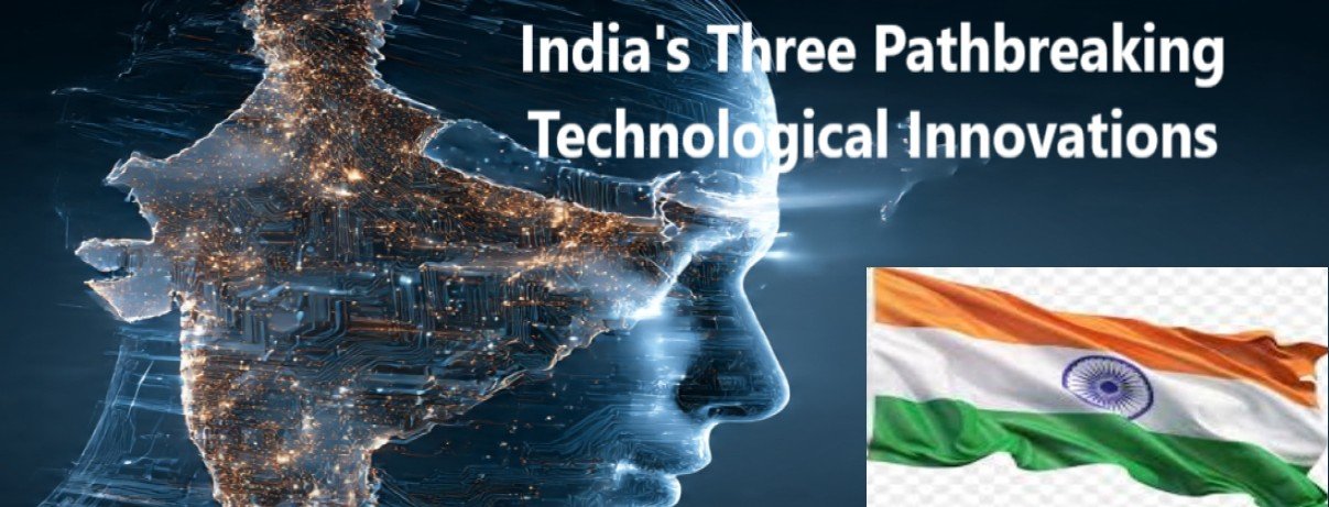 India's Three Pathbreaking Technological Innovations