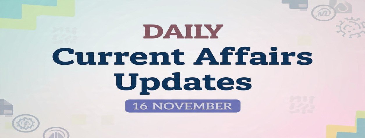 Daily Current Affairs Updates 16 November