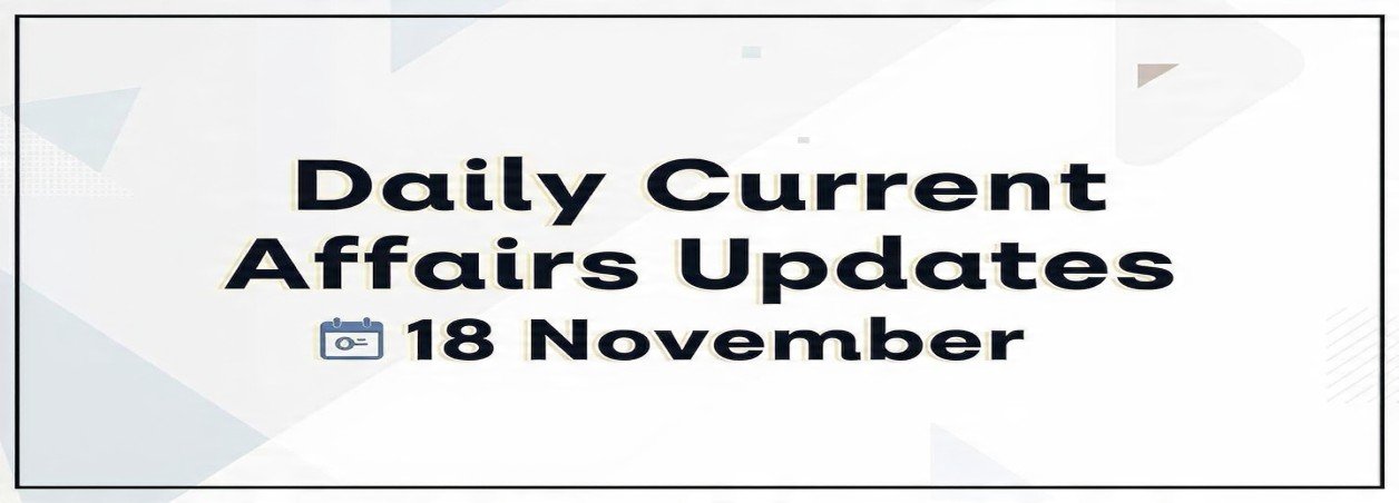 Daily Current Affairs Updates 18 November