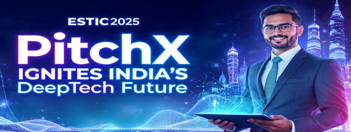 PitchX @ ESTIC 2025: India's DeepTech Revolution